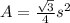 A = \frac{\sqrt{3}}{4} s^2
