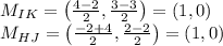 M_{IK}=\left ( \frac{4-2}{2},\frac{3-3}{2} \right )=(1,0)\\M_{HJ}=\left ( \frac{-2+4}{2},\frac{2-2}{2} \right )=(1,0)