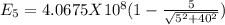 E_{5} =4.0675 X 10^8(1-\frac{5}{\sqrt{5^{2} +40^{2}}})
