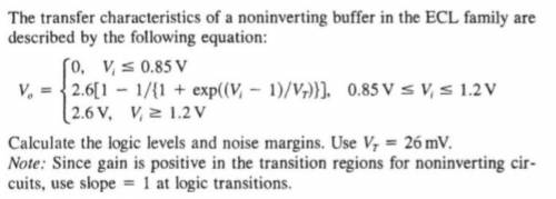 The transfer characteristics of a noninverting buffer in the ecl family are described by the followi