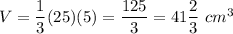 V=\dfrac{1}{3}(25)(5)=\dfrac{125}{3}=41\dfrac{2}{3}\ cm^3