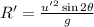 R'=\frac{u'^2\sin 2\theta }{g}