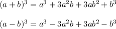 (a+b)^3=a^3+3a^2b+3ab^2+b^3\\\\(a-b)^3=a^3-3a^2b+3ab^2-b^3