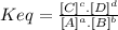 Keq=\frac{[C]^c.[D]^d}{[A]^a.[B]^b}