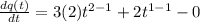 \frac{dq(t)}{dt} = 3 (2) t ^ {2-1} +2t ^ {1-1} -0