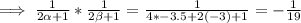 \implies \frac{1}{2\alpha +1}*\frac{1}{2\beta+1}=\frac{1}{4*-3.5+2(-3)+1}   =-\frac{1}{19}
