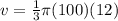 v=\frac{1}{3} \pi (100) (12)