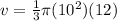 v=\frac{1}{3} \pi (10^{2}) (12)