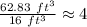 \frac{62.83\ ft^3}{16\ ft^3}\te\approx4