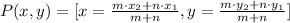 P(x,y)=[x=\frac{m\cdot x_2+n\cdot x_1}{m+n},y=\frac{m\cdot y_2+n\cdot y_1}{m+n}]