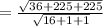 =\frac{\sqrt{36+225+225}}{\sqrt{16+1+1}}