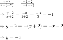 \frac{y-2}{x-(-2)} = \frac{-1-2}{1-(-2)} \\ \\ \Rightarrow \frac{y-2}{x+2} = \frac{-3}{1+2} = \frac{-3}{3} =-1 \\ \\ \Rightarrow y-2=-(x+2)=-x-2 \\ \\ \Rightarrow y=-x