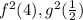 f^2(4), g^2(\frac{1}{2})