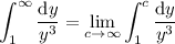 \displaystyle\int_1^\infty\frac{\mathrm dy}{y^3}=\lim_{c\to\infty}\int_1^c\frac{\mathrm dy}{y^3}