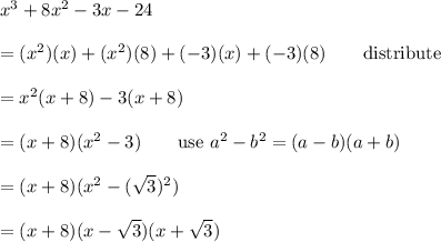 x^3+8x^2-3x-24\\\\=(x^2)(x)+(x^2)(8)+(-3)(x)+(-3)(8)\qquad\text{distribute}\\\\=x^2(x+8)-3(x+8)\\\\=(x+8)(x^2-3)\qquad\text{use}\ a^2-b^2=(a-b)(a+b)\\\\=(x+8)(x^2-(\sqrt3)^2)\\\\=(x+8)(x-\sqrt3)(x+\sqrt3)
