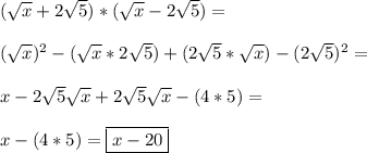 ( \sqrt{x} +2 \sqrt{5})*( \sqrt{x} -2 \sqrt{5}) =  \\  \\   ( \sqrt{x})^2- (\sqrt{x} *2 \sqrt{5})+(2 \sqrt{5}* \sqrt{x}) -(2 \sqrt{5})^2 =  \\  \\    x- 2\sqrt{5} \sqrt{x}+2 \sqrt{5} \sqrt{x} -(4*5)=  \\  \\   x -(4*5)=  \boxed{x-20}   \\  \\
