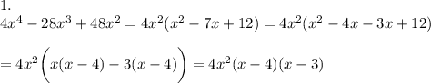1.\\4x^4 - 28x^3 + 48x^2=4x^2(x^2-7x+12)=4x^2(x^2-4x-3x+12)\\\\=4x^2\bigg(x(x-4)-3(x-4)\bigg)=4x^2(x-4)(x-3)