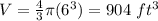 V=\frac{4}{3}\pi (6^{3})=904\ ft^{3}