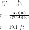 \frac{2\pi r }{360^o}=\frac{10}{30^o} \\\\r=\frac{360(10)}{2(3.14)(30)}\\\\r= 19.1\ ft