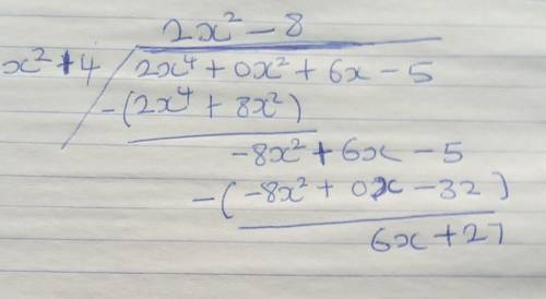 Solve (2x^4+6x-5)/(x^2+4) using long division will mark brainliest