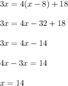 3x=4(x-8)+18\\\\3x=4x-32+18\\\\3x=4x-14\\\\4x-3x=14\\\\x=14