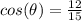cos(\theta)=\frac{12}{15}