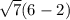 \sqrt{7} (6-2)