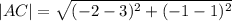 |AC| = \sqrt{(-2 - 3)^2 + (-1 - 1)^2}