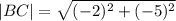 |BC| = \sqrt{(-2)^2 + (-5)^2}