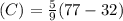 (C)=\frac{5}{9}(77 -32)