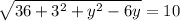 \sqrt{36+3^2+y^2-6y}=10