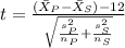 t=\frac{(\bar X_{P}-\bar X_{S})-12}{\sqrt{\frac{s^2_{P}}{n_{P}}+\frac{s^2_{S}}{n_{S}}}}