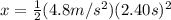 x = \frac{1}{2}(4.8m/s^{2})(2.40s)^{2}