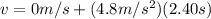 v = 0 m/s + (4.8 m/s^{2})(2.40s)