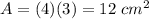 A=(4)(3)=12\ cm^2