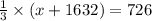 \frac{1}{3} \times (x+1632)=726