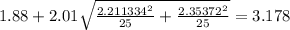 1.88+2.01\sqrt{\frac{2.211334^2}{25}+\frac{2.35372^2}{25}}=3.178