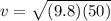 v = \sqrt{(9.8)(50)}