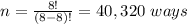 n=\frac{8!}{(8-8)!}= 40,320\ ways