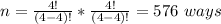 n=\frac{4!}{(4-4)!}*\frac{4!}{(4-4)!}=576\ ways