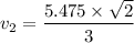 v_{2}=\dfrac{5.475\times\sqrt{2}}{3}