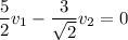 \dfrac{5}{2}v_{1}-\dfrac{3}{\sqrt{2}}v_{2}=0