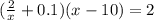 (\frac{2}{x} + 0.1)(x-10) = 2