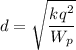 d=\sqrt{\dfrac{kq^2}{W_p}}