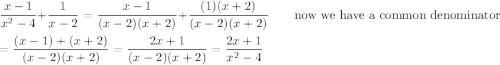 \dfrac{x-1}{x^2-4}+\dfrac{1}{x-2}=\dfrac{x-1}{(x-2)(x+2)}+\dfrac{(1)(x+2)}{(x-2)(x+2)} \qquad\text{now we have a common denominator}\\\\=\dfrac{(x-1)+(x+2)}{(x-2)(x+2)}=\dfrac{2x+1}{(x-2)(x+2)}=\dfrac{2x+1}{x^2-4}