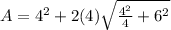 A = 4^{2} + 2(4)\sqrt{\frac{4^{2} }{4} + 6^{2} }