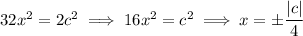 32x^2=2c^2\implies 16x^2=c^2\implies x=\pm\dfrac{|c|}4