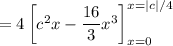 =4\left[c^2x-\dfrac{16}3x^3\right]_{x=0}^{x=|c|/4}