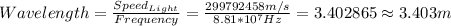 Wavelength=\frac{Speed_{Light}}{Frequency}= \frac{299 792 458 m/s}{8.81*10^{7} Hz}=3.402865\approx3.403 m
