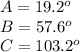 A=19.2^o\\B=57.6^o\\C=103.2^o